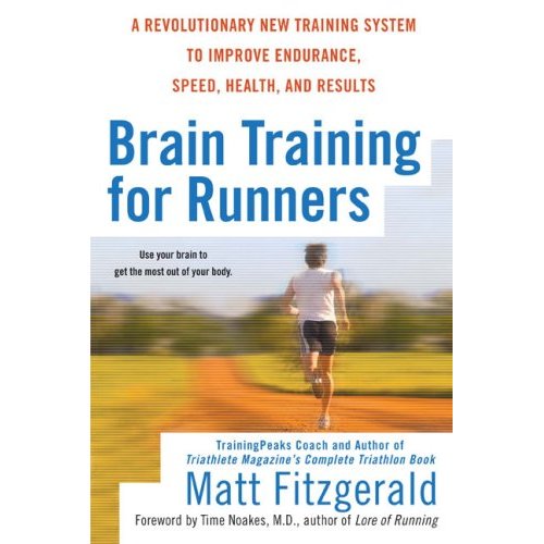 Brain Training for Runners: A Revolutionary New Training System to Improve  Endurance, Speed, Health, and Res ults